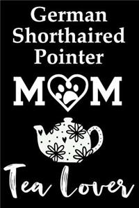 German Shorthaired Pointer Mom Tea Lover