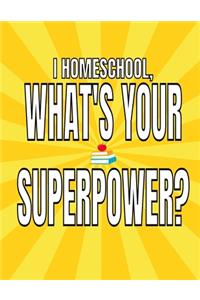 I homeschool, What's Your Superpower?