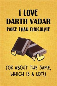 I Love Darth Vadar More Than Chocolate (Or About The Same, Which Is A Lot!)