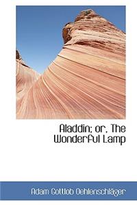 Aladdin; Or, the Wonderful Lamp