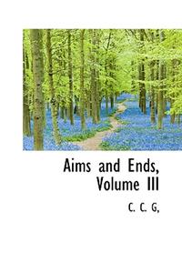 Aims and Ends, Volume III