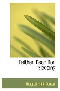 Neither Dead Nor Sleeping