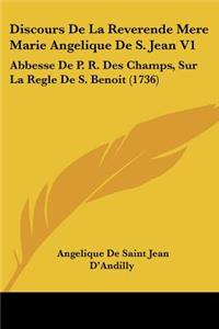 Discours De La Reverende Mere Marie Angelique De S. Jean V1