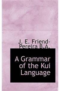 A Grammar of the Kui Language