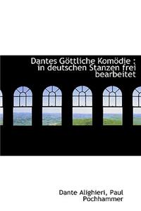Dantes Gottliche Komodie: In Deutschen Stanzen Frei Bearbeitet