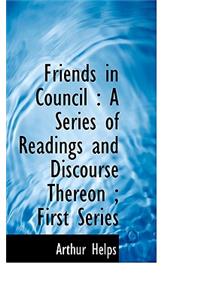 Friends in Council: A Series of Readings and Discourse Thereon; First Series