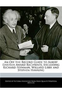 An Off the Record Guide to Albert Einstein Award Recipients, Including Richard Feynman, Willard Libby and Stephen Hawking