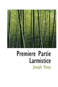 Premiere Partie Larmistice