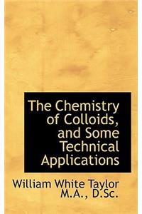 The Chemistry of Colloids, and Some Technical Applications