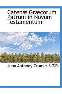 Caten Gr Corum Patrum in Novum Testamentum