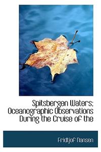 Spitsbergen Waters; Oceanographic Observations During the Cruise of the