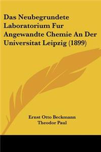 Das Neubegrundete Laboratorium Fur Angewandte Chemie An Der Universitat Leipzig (1899)