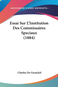 Essai Sur L'Institution Des Commissaires Speciaux (1884)