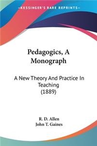 Pedagogics, A Monograph