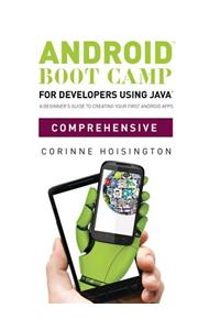 Android Boot Camp for Developers Using Java, Comprehensive: A Beginner's Guide to Creating Your First Android Apps