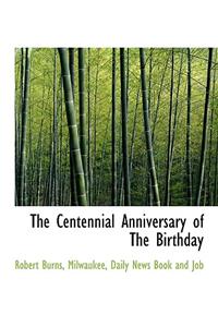 The Centennial Anniversary of the Birthday