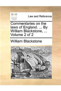 Commentaries on the Laws of England. ... by William Blackstone, ... Volume 2 of 2