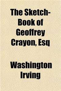 The Sketch-Book of Geoffrey Crayon, Esq