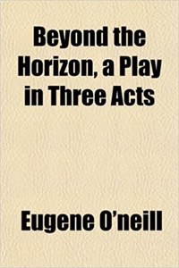 Beyond the Horizon, a Play in Three Acts