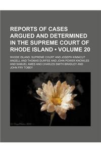 Reports of Cases Argued and Determined in the Supreme Court of Rhode Island (Volume 20)