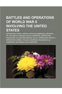 Battles and Operations of World War II Involving the United States