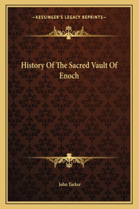 History Of The Sacred Vault Of Enoch