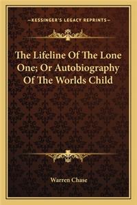 Lifeline of the Lone One; Or Autobiography of the Worlds Child