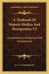 A Textbook Of Materia Medica And Therapeutics V2