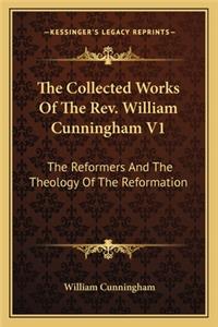 The Collected Works Of The Rev. William Cunningham V1