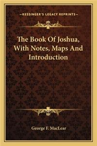 The Book Of Joshua, With Notes, Maps And Introduction
