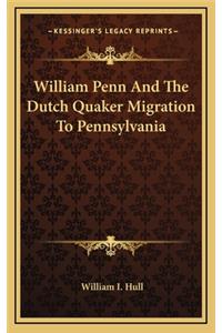 William Penn And The Dutch Quaker Migration To Pennsylvania