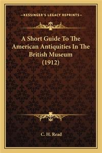 Short Guide to the American Antiquities in the British Musa Short Guide to the American Antiquities in the British Museum (1912) Eum (1912)