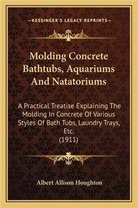 Molding Concrete Bathtubs, Aquariums And Natatoriums