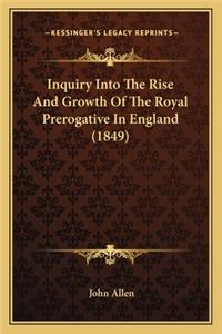 Inquiry Into the Rise and Growth of the Royal Prerogative in England (1849)