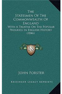 The Statesmen Of The Commonwealth Of England: With A Treatise On The Popular Progress In English History (1846)