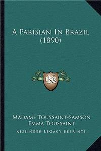 Parisian in Brazil (1890)