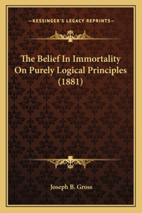 Belief In Immortality On Purely Logical Principles (1881)
