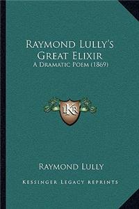 Raymond Lully's Great Elixir