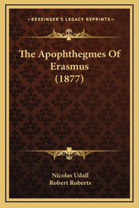 The Apophthegmes Of Erasmus (1877)