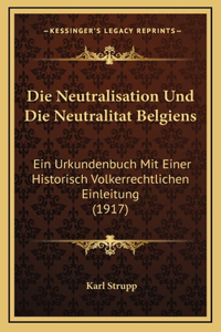 Die Neutralisation Und Die Neutralitat Belgiens