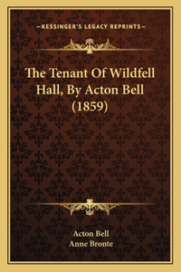 Tenant Of Wildfell Hall, By Acton Bell (1859)