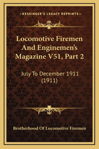 Locomotive Firemen And Enginemen's Magazine V51, Part 2