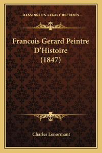 Francois Gerard Peintre D'Histoire (1847)