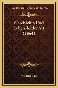 Geschichts Und Lebensbilder V1 (1864)