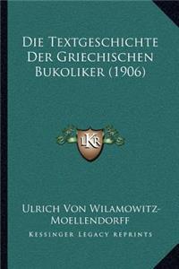 Die Textgeschichte Der Griechischen Bukoliker (1906)