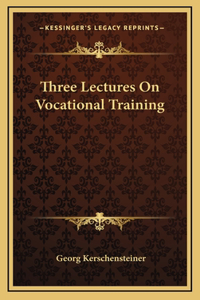 Three Lectures On Vocational Training