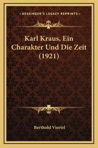 Karl Kraus, Ein Charakter Und Die Zeit (1921)