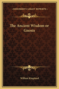 Ancient Wisdom or Gnosis