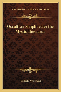Occultism Simplified or the Mystic Thesaurus