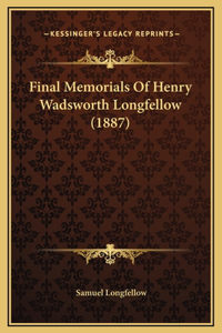Final Memorials Of Henry Wadsworth Longfellow (1887)